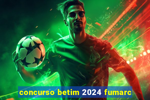 concurso betim 2024 fumarc